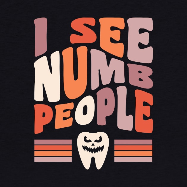 Dentist Halloween Dental Hygienist Halloween I See Numb People by PodDesignShop